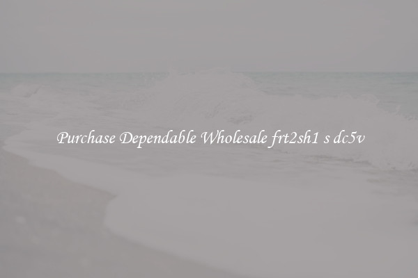 Purchase Dependable Wholesale frt2sh1 s dc5v