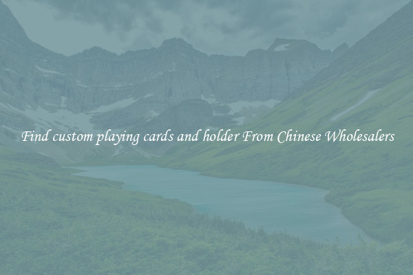 Find custom playing cards and holder From Chinese Wholesalers