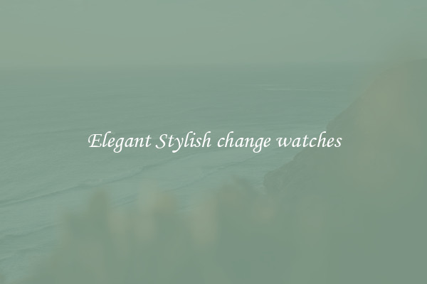 Elegant Stylish change watches