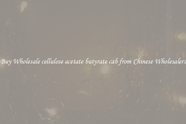 Buy Wholesale cellulose acetate butyrate cab from Chinese Wholesalers