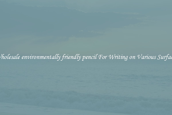 Wholesale environmentally friendly pencil For Writing on Various Surfaces