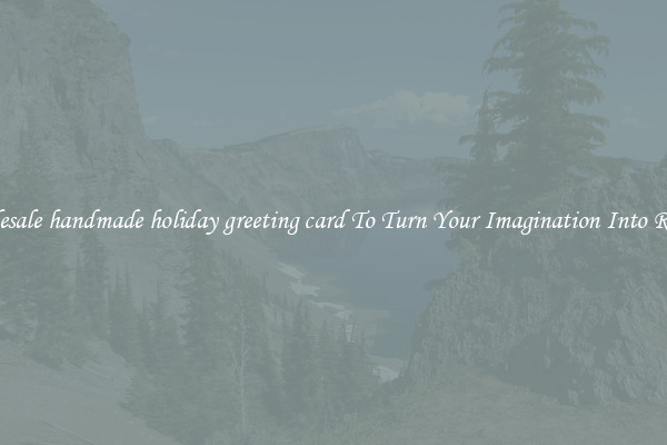 Wholesale handmade holiday greeting card To Turn Your Imagination Into Reality