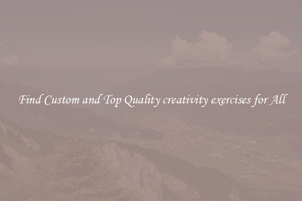 Find Custom and Top Quality creativity exercises for All