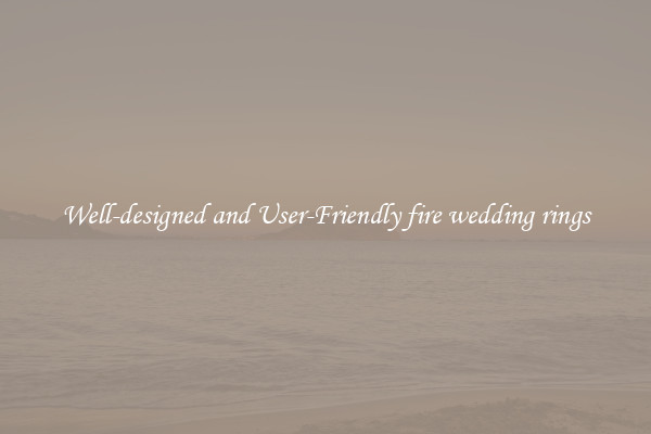 Well-designed and User-Friendly fire wedding rings