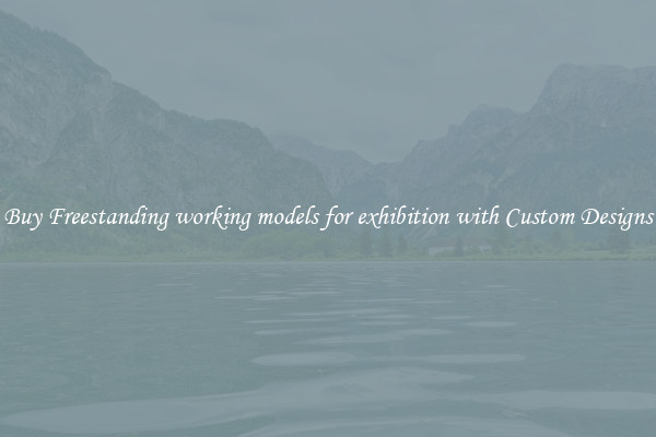Buy Freestanding working models for exhibition with Custom Designs