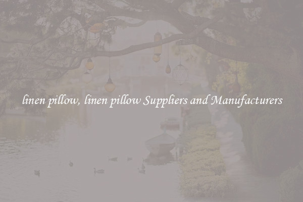 linen pillow, linen pillow Suppliers and Manufacturers