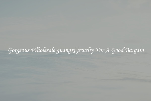 Gorgeous Wholesale guangxi jewelry For A Good Bargain