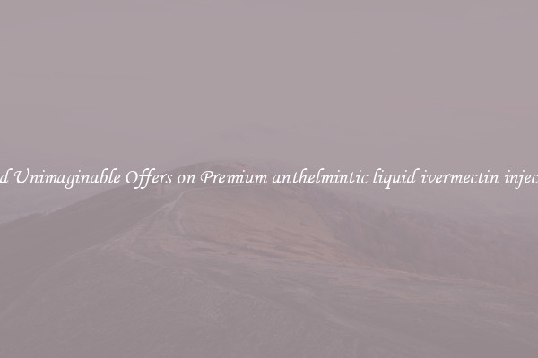 Find Unimaginable Offers on Premium anthelmintic liquid ivermectin injection
