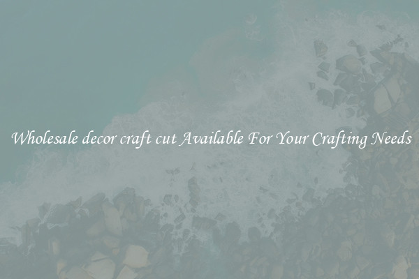 Wholesale decor craft cut Available For Your Crafting Needs