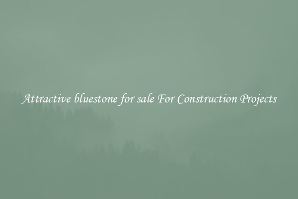 Attractive bluestone for sale For Construction Projects