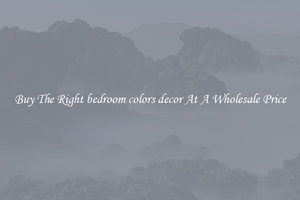 Buy The Right bedroom colors decor At A Wholesale Price