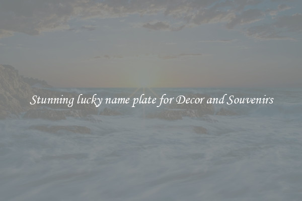 Stunning lucky name plate for Decor and Souvenirs