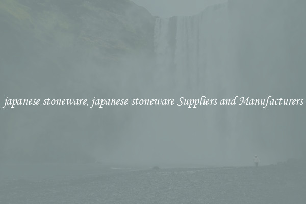 japanese stoneware, japanese stoneware Suppliers and Manufacturers