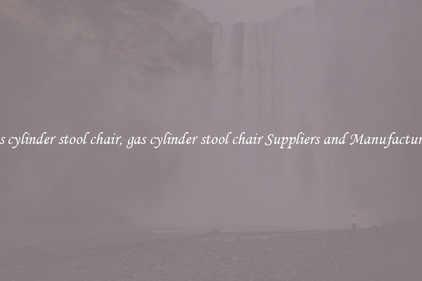 gas cylinder stool chair, gas cylinder stool chair Suppliers and Manufacturers