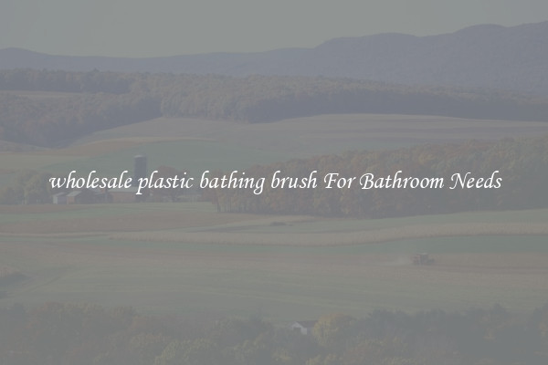 wholesale plastic bathing brush For Bathroom Needs