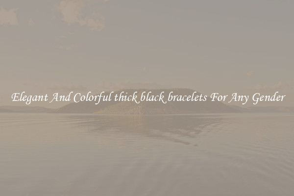Elegant And Colorful thick black bracelets For Any Gender