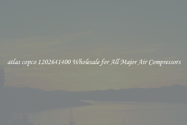 atlas copco 1202641400 Wholesale for All Major Air Compressors