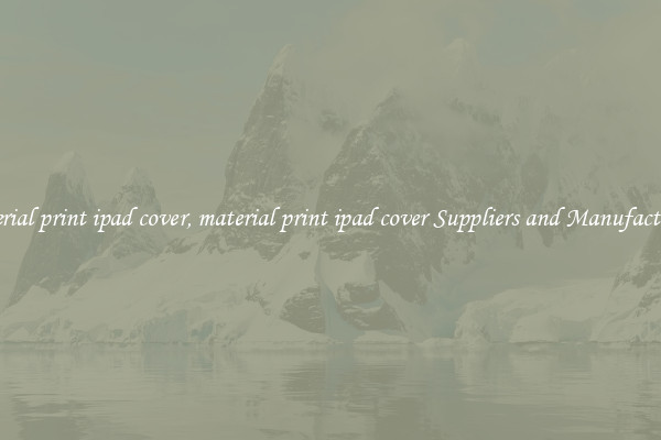 material print ipad cover, material print ipad cover Suppliers and Manufacturers