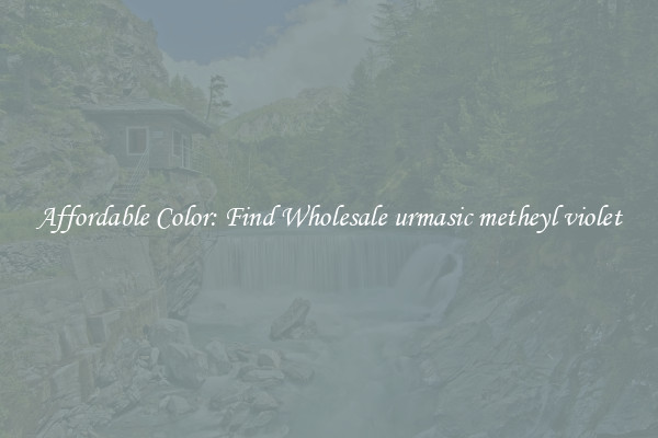 Affordable Color: Find Wholesale urmasic metheyl violet