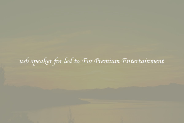 usb speaker for led tv For Premium Entertainment 