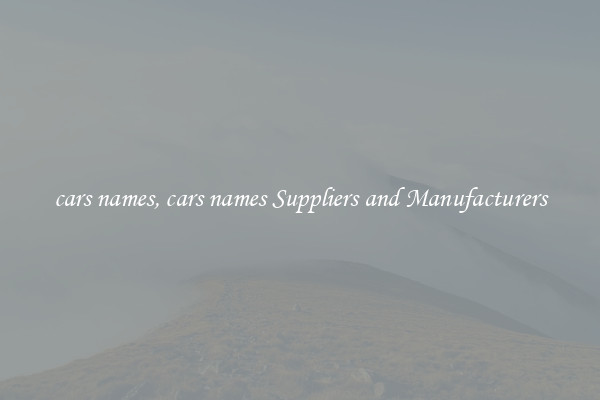 cars names, cars names Suppliers and Manufacturers