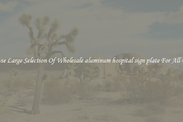 Browse Large Selection Of Wholesale aluminum hospital sign plate For All Doors