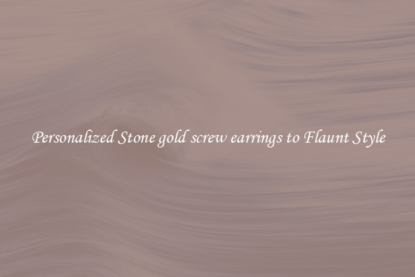 Personalized Stone gold screw earrings to Flaunt Style