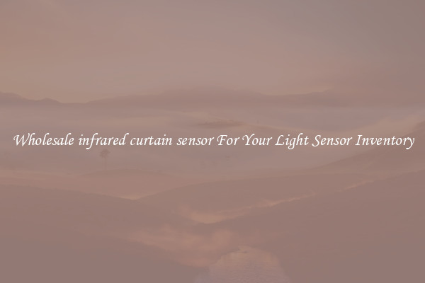 Wholesale infrared curtain sensor For Your Light Sensor Inventory