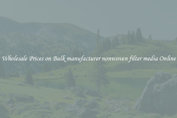 Wholesale Prices on Bulk manufacturer nonwoven filter media Online
