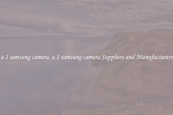 a 1 samsung camera, a 1 samsung camera Suppliers and Manufacturers