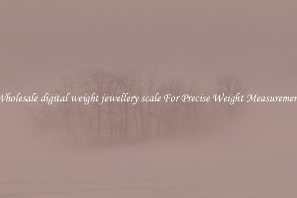 Wholesale digital weight jewellery scale For Precise Weight Measurement
