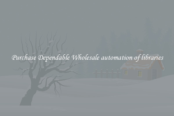 Purchase Dependable Wholesale automation of libraries