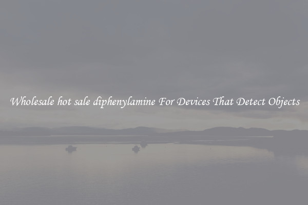 Wholesale hot sale diphenylamine For Devices That Detect Objects