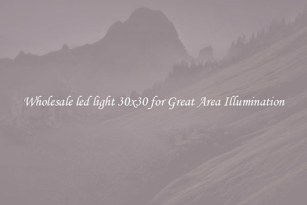 Wholesale led light 30x30 for Great Area Illumination