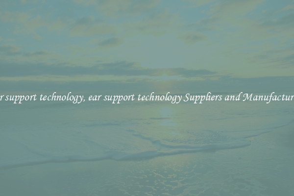 ear support technology, ear support technology Suppliers and Manufacturers