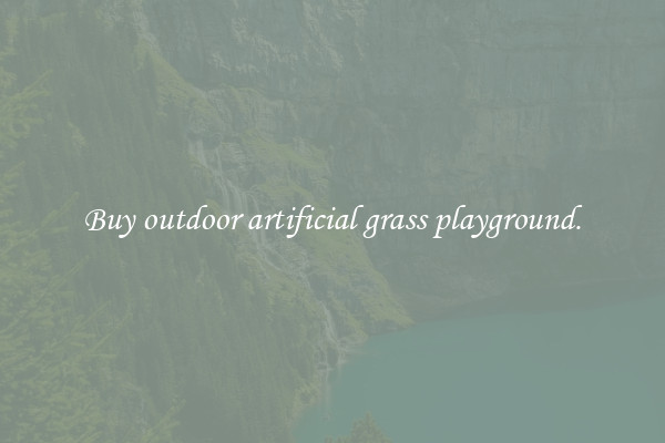 Buy outdoor artificial grass playground.