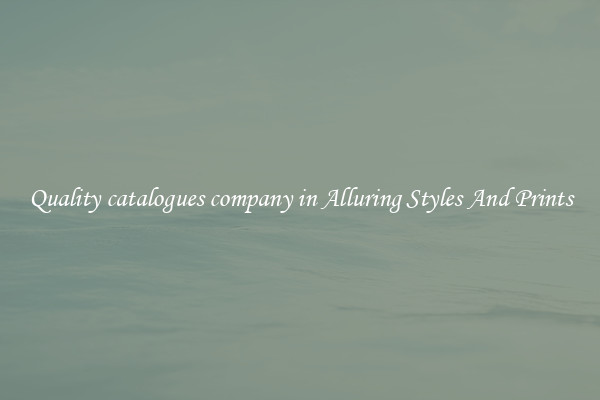 Quality catalogues company in Alluring Styles And Prints