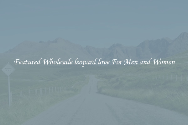 Featured Wholesale leopard love For Men and Women