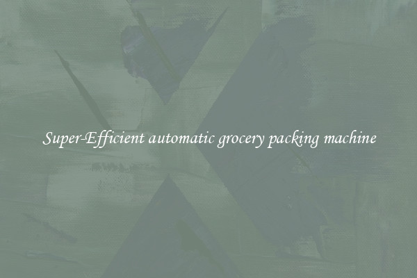 Super-Efficient automatic grocery packing machine