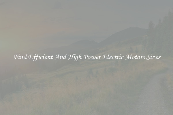 Find Efficient And High Power Electric Motors Sizes