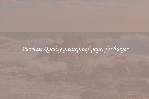 Purchase Quality greaseproof paper for burger