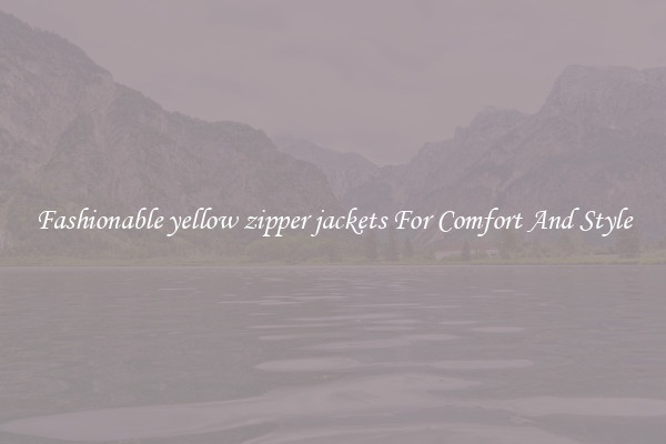 Fashionable yellow zipper jackets For Comfort And Style