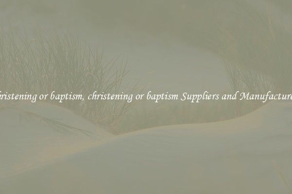 christening or baptism, christening or baptism Suppliers and Manufacturers