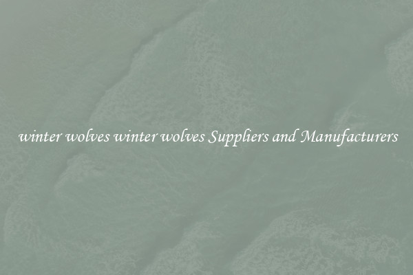 winter wolves winter wolves Suppliers and Manufacturers