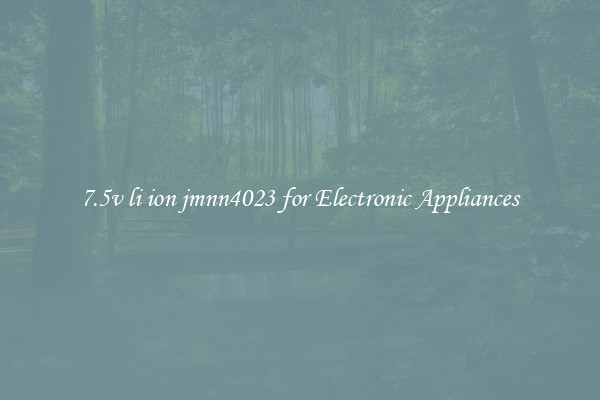 7.5v li ion jmnn4023 for Electronic Appliances