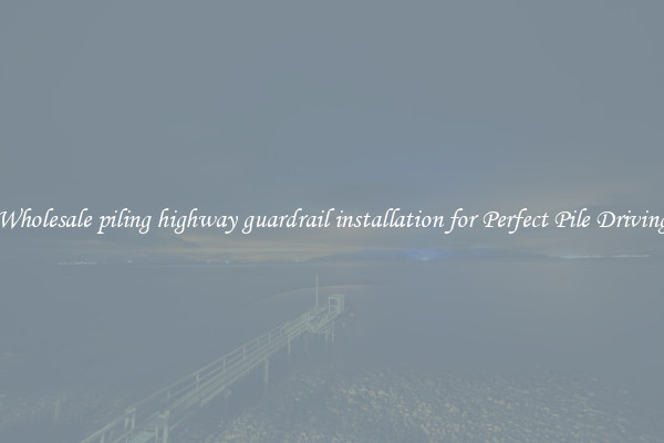 Wholesale piling highway guardrail installation for Perfect Pile Driving