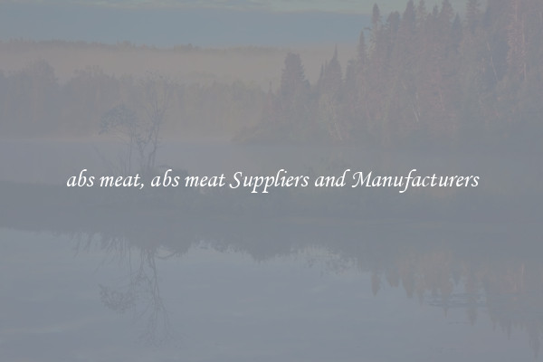 abs meat, abs meat Suppliers and Manufacturers