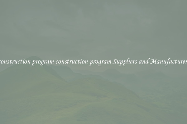 construction program construction program Suppliers and Manufacturers