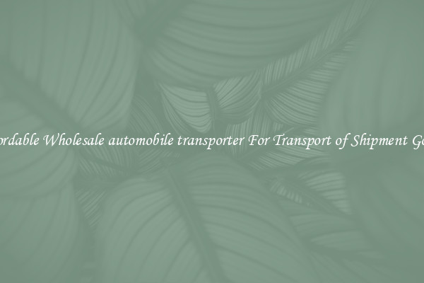 Affordable Wholesale automobile transporter For Transport of Shipment Goods 