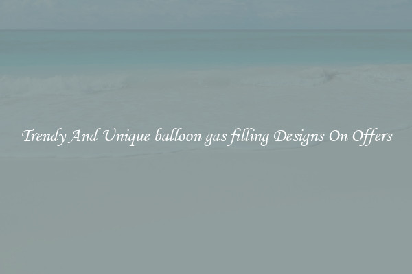 Trendy And Unique balloon gas filling Designs On Offers
